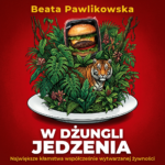*W dżungli jedzenia - Beata Pawlikowska