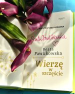 Kurs pozytywnego Myślenia "Wierzę w szczęście" z autografem Beaty Pawlikowskiej - obrazek 14