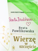 Kurs pozytywnego Myślenia "Wierzę w szczęście" z autografem Beaty Pawlikowskiej - obrazek 16