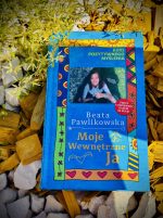 Kurs pozytywnego Myślenia "Moje Wewnętrze Ja" z autografem Beaty Pawlikowskiej - obrazek 7