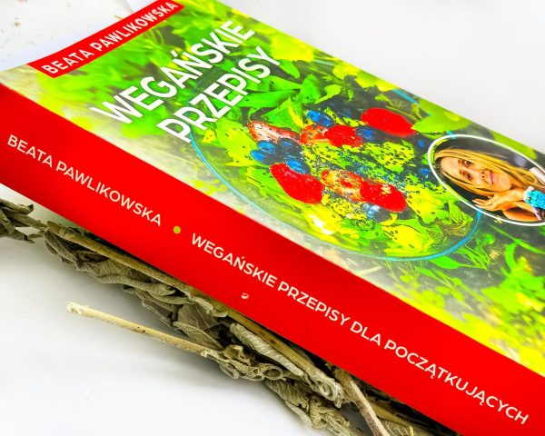 Książka "Wegańskie przepisy dla poczatkujących" z autografem Beaty Pawlikowskiej