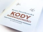 Kody podświadomości. Praktyczny kurs życiowej przemiany (z ćwiczeniami) – Beata Pawlikowska - obrazek 2