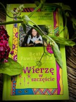 Kurs pozytywnego Myślenia "Wierzę w szczęście" z autografem Beaty Pawlikowskiej - obrazek 2