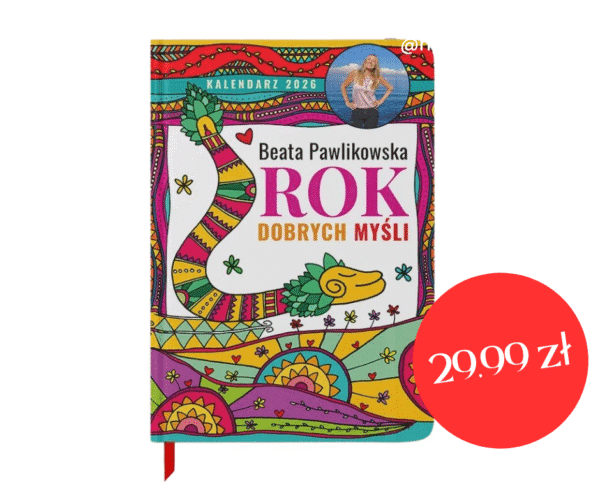 *Rok Dobrych Myśli 2026 Kalendarz Mocy  Beata Pawlikowska