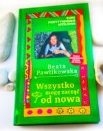 Kurs pozytywnego myślenia.,,Wszystko mogę zacząć od nowa."Kurs Pozytywnego Myślenia