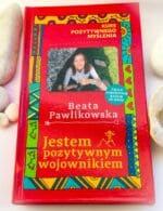 Kurs pozytywnego myślenia. ,,Jestem pozytywnym wojownikiem"Kurs Pozytywnego Myślenia