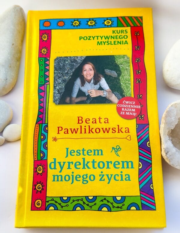 Kurs pozytywnego myślenia. ,,Jestem dyrektorem mojego życia"– Beata Pawlikowska