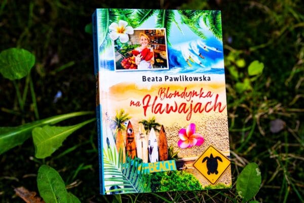 Blondynka na Hawajach książka z autografem Beaty Pawlikowskiej