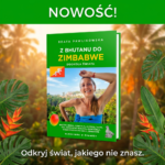 *Z Bhutanu do Zimbabwe. Dookoła świata. Beata Pawlikowska