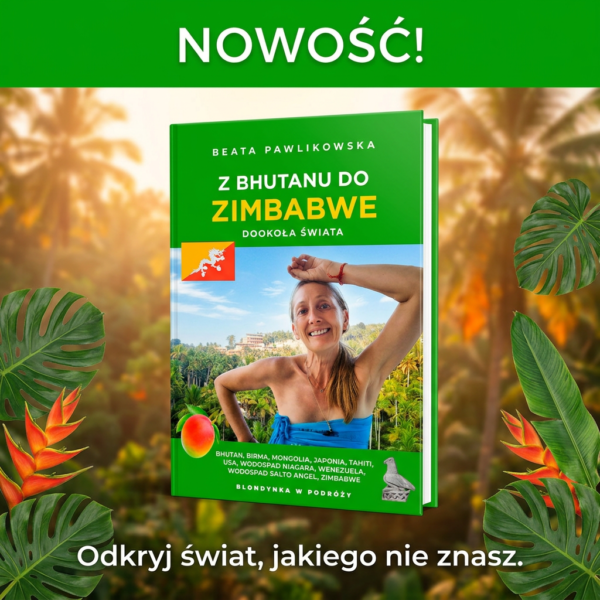 *Z Bhutanu do Zimbabwe. Dookoła świata. Beata Pawlikowska