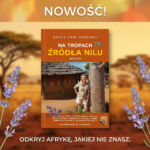 *Na tropach źródła Nilu. Afryka. Beata Pawlikowska