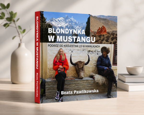 BLONDYNKA W MUSTANGU. Podróż do Królestwa Lo w Himalajach Beata Pawlikowska